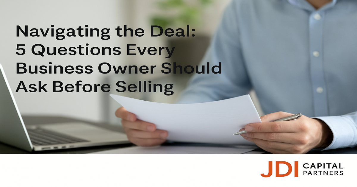 Banner image showing abstract business and strategy visuals for a blog titled "Navigating the Deal: 5 Questions Every Business Owner Should Ask Before Selling" by JDI Capital Partners.